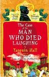 The Case of the Man Who Died Laughing by Tarquin Hall