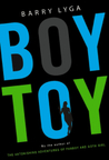 Boy Toy by Barry Lyga Boy Toy by Barry Lyga