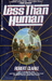 Less Than Human (Mass Market Paperback)