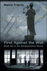 First Against the Wall (The Administration, #6)