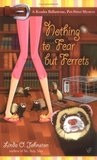 Nothing to Fear But Ferrets (Kendra Ballantyne, Pet-sitter Mystery, #2) Nothing to Fear But Ferrets (Kendra Ballantyne, Pet-sitter Mystery, #2)