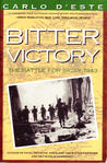 Bitter Victory: The Battle For Sicily, July August 1943 Bitter Victory: The Battle For Sicily, July August 1943
