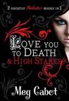 Love You to Death & High Stakes by Meg Cabot Love You to Death & High Stakes by Meg Cabot