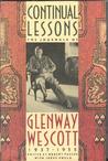 Continual Lessons: The Journals of Glenway Wescott, 1937-1955 Continual Lessons: The Journals of Glenway Wescott, 1937-1955