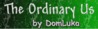 The Ordinary Us by DomLuka The Ordinary Us by DomLuka