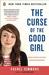 The Curse of the Good Girl: Raising Authentic Girls with Courage and Confidence (Paperback)