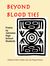 Beyond Blood Ties by Rene Valdez Beyond Blood Ties by Rene Valdez