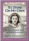 Dear Canada: To Stand On My Own: The Polio Epidemic Diary of Noreen Robertson, Saskatoon, Saskatchewan, 1937 Dear Canada: To Stand On My Own: The Polio Epidemic Diary of Noreen Robertson, Saskatoon, Saskatchewan, 1937