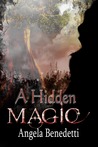 A Hidden Magic by Angela Benedetti A Hidden Magic by Angela Benedetti