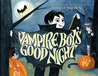 Vampire Boy's Good Night Vampire Boy's Good Night