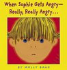 When Sophie Gets Angry -- Really, Really Angry by Molly Bang