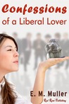 Confessions of a Liberal Lover