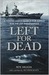 Left for Dead: A Young Man's Search for Justice for the USS Indianapolis (Library Binding)