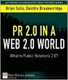 PR 2.0 in a Web 2.0 World: What Is Public Relations 2.0? PR 2.0 in a Web 2.0 World: What Is Public Relations 2.0?