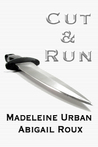 Cut & Run by Madeleine Urban