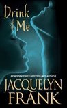 Drink of Me by Jacquelyn Frank