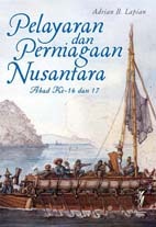 Pelayaran dan Perniagaan Nusantara Abad ke-16 dan 17 by Adrian B. Lapian