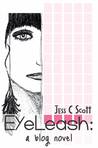EyeLeash: A Blog Novel EyeLeash: A Blog Novel