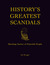 History's Greatest Scandals: Shocking Stories of Powerful People