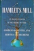 Hamlet's Mill: An Essay Investigating the Origins of Human Knowledge And Its Transmission Through Myth (Hardcover)