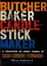 The Butcher, the Baker, the Candlestick Maker: A Collection of Short Stories