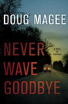 Never Wave Goodbye Never Wave Goodbye
