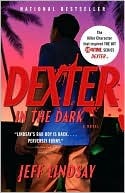 Dexter in the Dark by Jeff Lindsay Dexter in the Dark by Jeff Lindsay