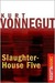 Slaughterhouse Five by Kurt Vonnegut Slaughterhouse Five by Kurt Vonnegut