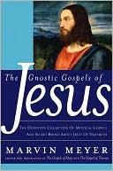 The Gnostic Gospels of Jesus by Marvin Meyer