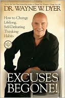 Excuses Begone! How to Change Lifelong, Self-Defeating Thinking Habits