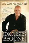 Excuses Begone! How to Change Lifelong, Self-Defeating Thinking Habits