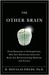 The Other Brain: From Dementia to Schizophrenia, How New Discoveries about the Brain Are Revolutionizing Medicine and Science  (ebook)