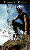 Elizabeth's Wolf by Lora Leigh Elizabeth's Wolf by Lora Leigh