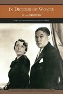 In Defense of Women (Barnes & Noble Library of Essential Reading) H.L. Mencken In Defense of Women (Barnes & Noble Library of Essential Reading) H.L. Mencken