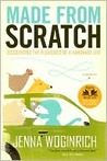 Made from Scratch: Discovering the Pleasures of a Handmade Life