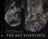 The Bat Scientists (Scientists in the Field) The Bat Scientists (Scientists in the Field)