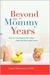 Beyond the Mommy Years (Hardcover)