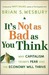It's Not as Bad as You Thin...