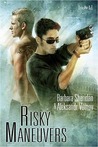 Risky Maneuvers by Barbara Sheridan Risky Maneuvers by Barbara Sheridan