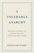A Tolerable Anarchy by Jedediah Purdy