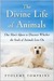 The Divine Life of Animals: One Man's Quest to Discover Whether the Souls of Animals Live On
