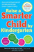 Raise a Smarter Child by Kindergarten: Raise IQ by up to 30 points and turn on your child's smart genes (ebook)