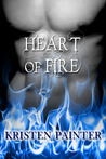 Heart Of Fire by Kristen Painter Heart Of Fire by Kristen Painter