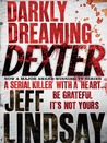 Darkly Dreaming Dexter by Jeff Lindsay Darkly Dreaming Dexter by Jeff Lindsay