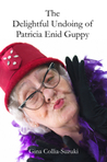 The Delightful Undoing of Patricia Enid Guppy The Delightful Undoing of Patricia Enid Guppy