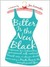 Bitter Is the New Black: Confessions of a Condescending, Egomaniacal, Self-Centered Smartass, Or, Why Youshould Never Carry a Prada Bag to the Unemployment Office (Audio)