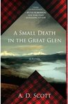 A Small Death in the Great Glen by A.D. Scott