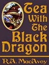 Tea with the Black Dragon