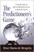 The Predictioneer's Game: Using the Logic of Brazen Self-Interest to See and Shape the Future (ebook)