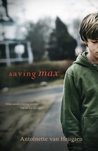 Saving Max by Antoinette van Heugten Saving Max by Antoinette van Heugten